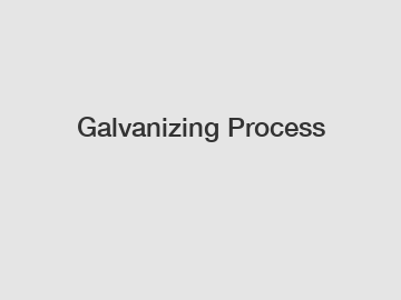 Galvanizing Process