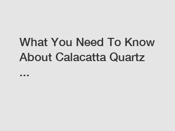 What You Need To Know About Calacatta Quartz ...