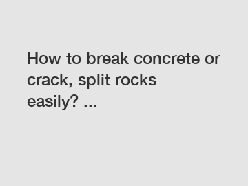 How to break concrete or crack, split rocks easily? ...