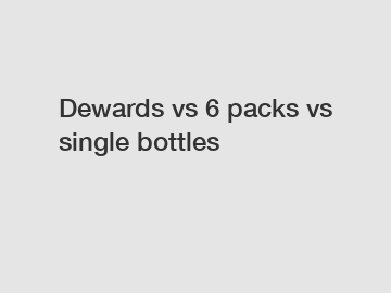Dewards vs 6 packs vs single bottles