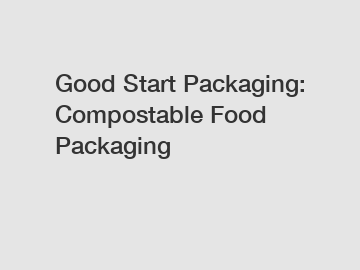 Good Start Packaging: Compostable Food Packaging