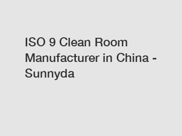 ISO 9 Clean Room Manufacturer in China - Sunnyda