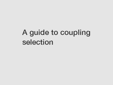 A guide to coupling selection