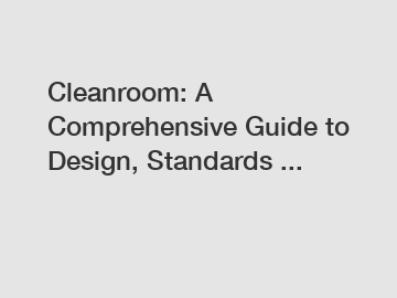 Cleanroom: A Comprehensive Guide to Design, Standards ...