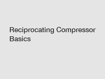 Reciprocating Compressor Basics