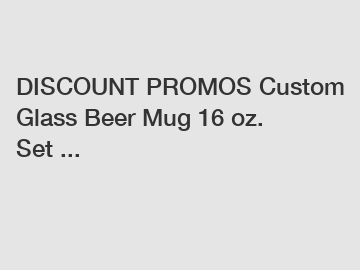 DISCOUNT PROMOS Custom Glass Beer Mug 16 oz. Set ...