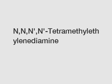 N,N,N',N'-Tetramethylethylenediamine