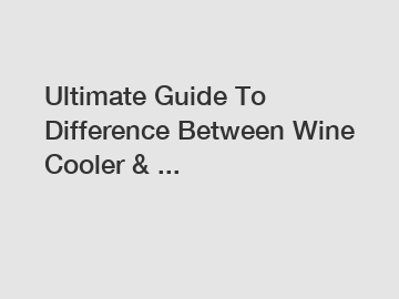 Ultimate Guide To Difference Between Wine Cooler & ...