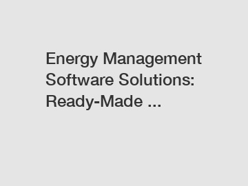 Energy Management Software Solutions: Ready-Made ...