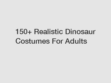 150+ Realistic Dinosaur Costumes For Adults