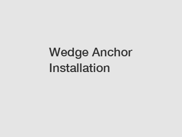 Wedge Anchor Installation