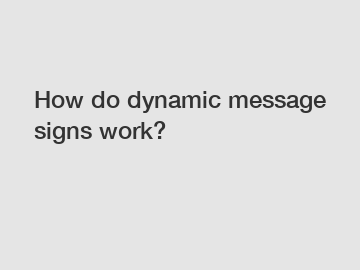 How do dynamic message signs work?