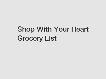 Shop With Your Heart Grocery List