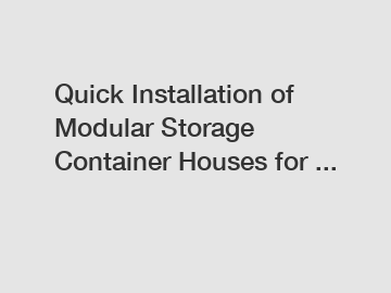 Quick Installation of Modular Storage Container Houses for ...