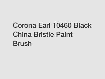 Corona Earl 10460 Black China Bristle Paint Brush