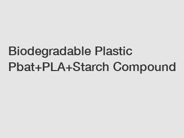 Biodegradable Plastic Pbat+PLA+Starch Compound