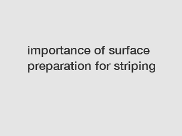 importance of surface preparation for striping