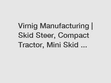 Virnig Manufacturing | Skid Steer, Compact Tractor, Mini Skid ...