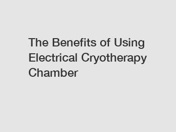 The Benefits of Using Electrical Cryotherapy Chamber