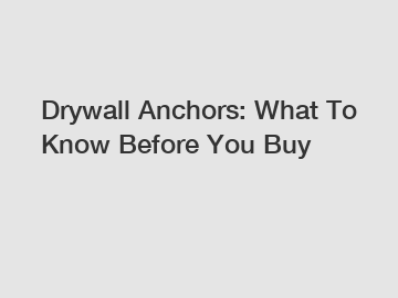 Drywall Anchors: What To Know Before You Buy