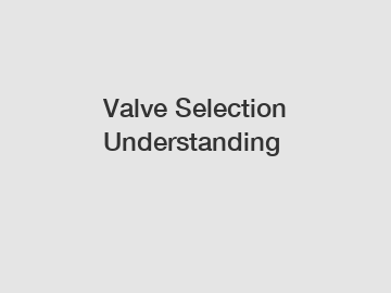 Valve Selection Understanding