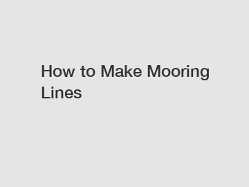 How to Make Mooring Lines