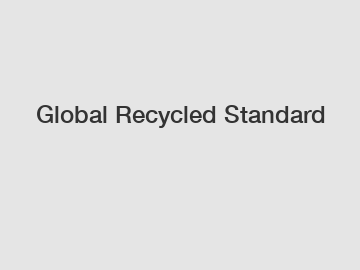 Global Recycled Standard