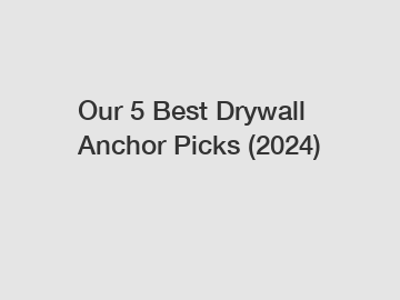 Our 5 Best Drywall Anchor Picks (2024)