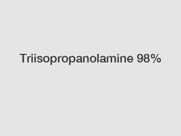 Triisopropanolamine 98%