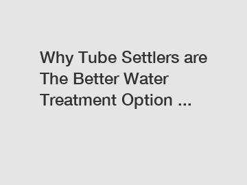 Why Tube Settlers are The Better Water Treatment Option ...