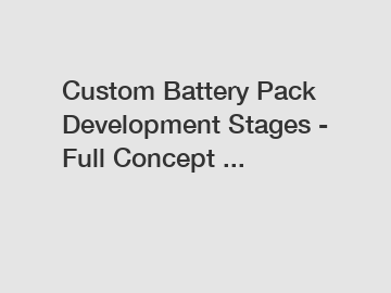 Custom Battery Pack Development Stages - Full Concept ...