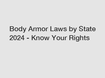 Body Armor Laws by State 2024 - Know Your Rights