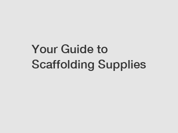 Your Guide to Scaffolding Supplies