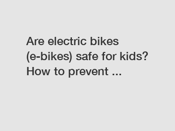 Are electric bikes (e-bikes) safe for kids? How to prevent ...