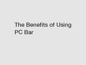 The&nbsp;Benefits&nbsp;of&nbsp;Using PC Bar