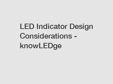 LED Indicator Design Considerations - knowLEDge