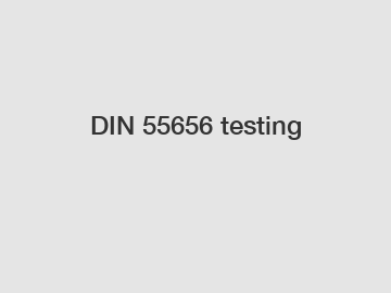 DIN 55656 testing