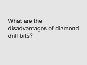 What are the disadvantages of diamond drill bits?