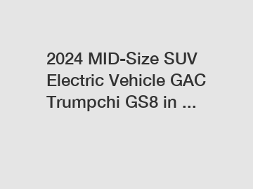 2024 MID-Size SUV Electric Vehicle GAC Trumpchi GS8 in ...