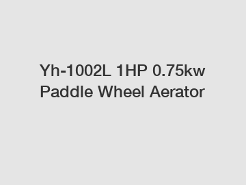 Yh-1002L 1HP 0.75kw Paddle Wheel Aerator