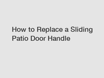 How to Replace a Sliding Patio Door Handle