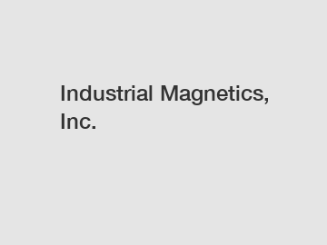 Industrial Magnetics, Inc.