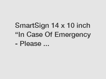 SmartSign 14 x 10 inch “In Case Of Emergency - Please ...