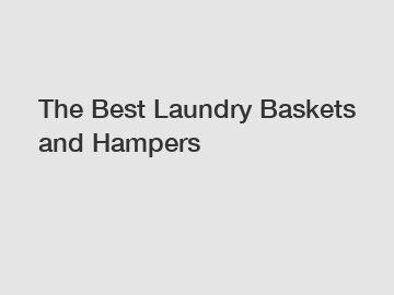 The Best Laundry Baskets and Hampers