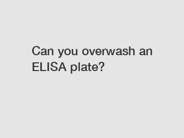 Can you overwash an ELISA plate?
