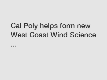 Cal Poly helps form new West Coast Wind Science ...