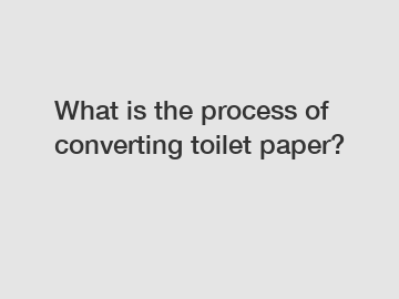 What is the process of converting toilet paper?