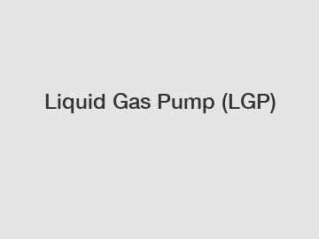 Liquid Gas Pump (LGP)