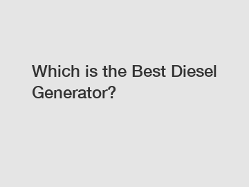 Which is the Best Diesel Generator?