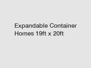 Expandable Container Homes 19ft x 20ft